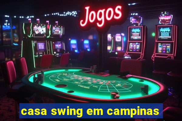 casa swing em campinas